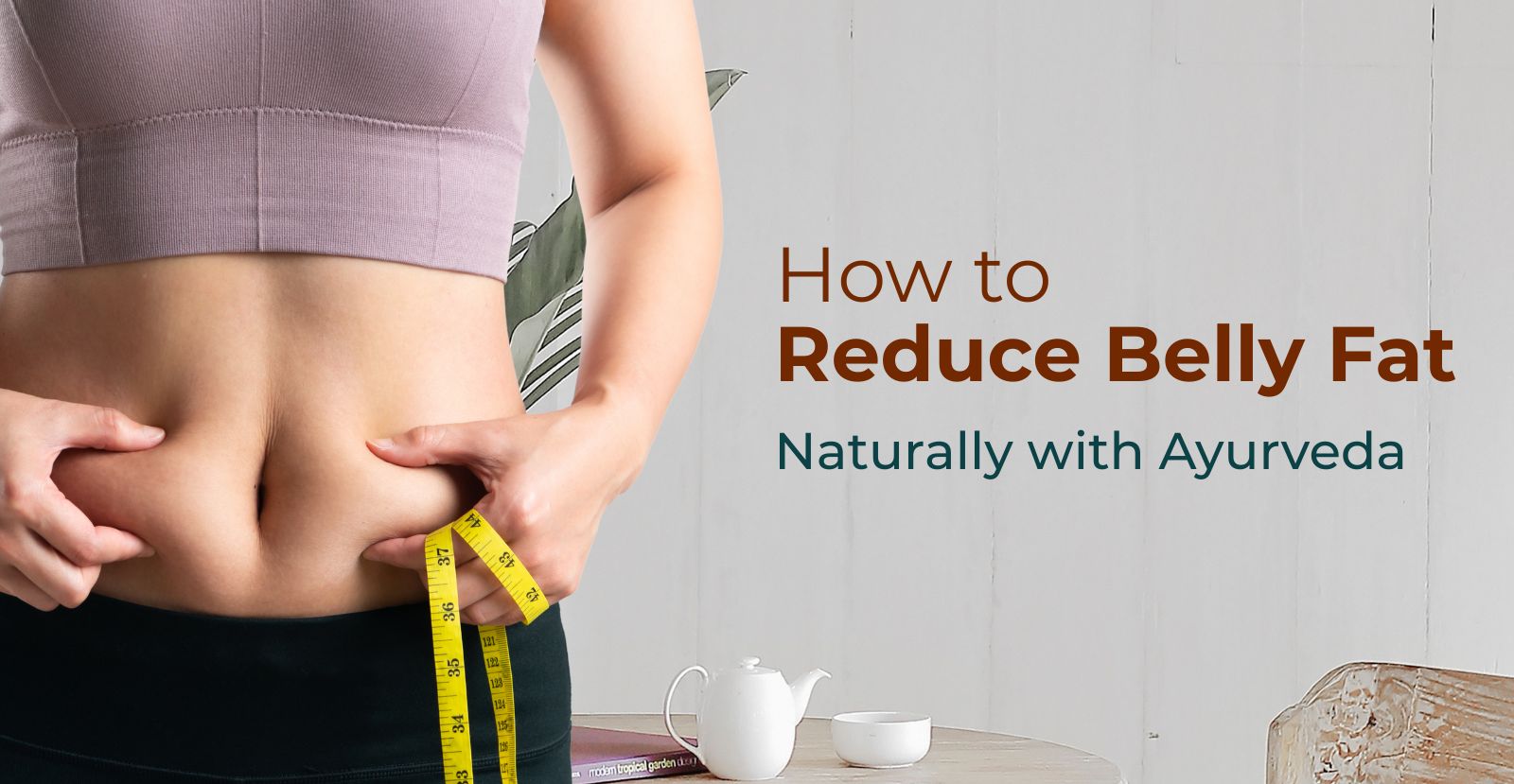 How to Reduce Belly Fat Naturally with Ayurveda (Scientific and Holistic Guide)